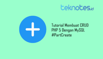 Tutorial Membuat CRUD PHP 5 Dengan MySQL #PartCreate